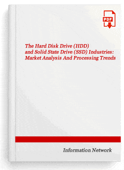 The Hard Disk Drive (HDD) and Solid State Drive (SSD) Industries: Market Analysis And Processing Trends