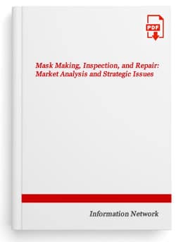 Mask Making, Inspection, and Repair: Market Analysis and Strategic Issues